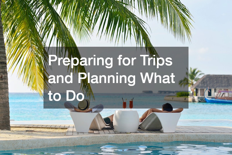 Preparing for Trips and Planning What to Do
